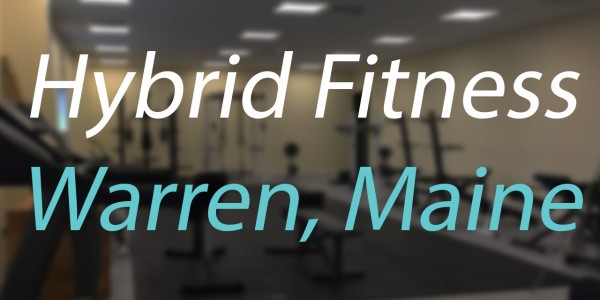 Hybrid Fitness – Warren, Maine Fitness Training Facility – Gym Near Rockland, Rockport, and Camden!